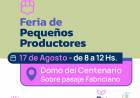 ESTE SÁBADO 17 DE AGOSTO SE REALIZARÁ UNA NUEVA EDICIÓN DE LA FERIA DE LOS PEQUEÑOS PRODUCTORES EN EL DOMO DEL CENTENARIO
